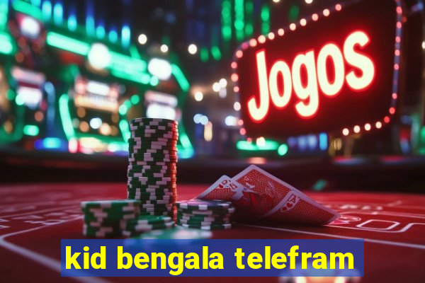 kid bengala telefram